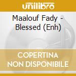 Maalouf Fady - Blessed (Enh) cd musicale di Maalouf Fady