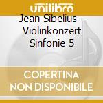 Jean Sibelius - Violinkonzert Sinfonie 5