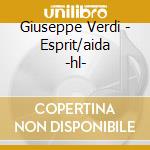 Giuseppe Verdi - Esprit/aida -hl- cd