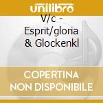 V/c - Esprit/gloria & Glockenkl cd