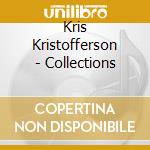 Kris Kristofferson - Collections cd musicale di Kris Kristofferson