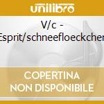 V/c - Esprit/schneefloeckchen cd