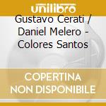 Gustavo Cerati / Daniel Melero - Colores Santos cd musicale di Gustavo Cerati / Daniel Melero