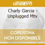 Charly Garcia - Unplugged Mtv cd musicale di Charly Garcia