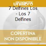 7 Delfines Los - Los 7 Delfines cd