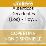 Autenticos Decadentes (Los) - Hoy Trasnoche cd