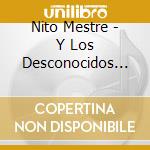 Nito Mestre - Y Los Desconocidos De Siempre cd