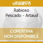Rabioso Pescado - Artaud cd