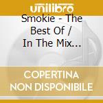Smokie - The Best Of / In The Mix (2 Cd) cd