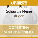 Bauer, Frans - Schau In Meine Augen cd