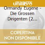 Ormandy Eugene - Die Grossen Dirigenten (2 Cd) cd