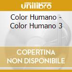 Color Humano - Color Humano 3 cd