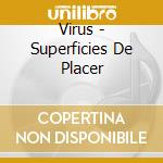 Virus - Superficies De Placer cd musicale di Virus