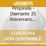 Pimpinela - Diamante 25 Aniversario (Cd+Dv cd musicale di Pimpinela
