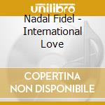 Nadal Fidel - International Love cd