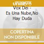 Vox Dei - Es Una Nube,No Hay Duda cd