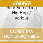 Hear Something Hip Hop / Various cd