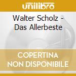 Walter Scholz - Das Allerbeste cd