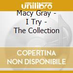 Macy Gray - I Try - The Collection cd