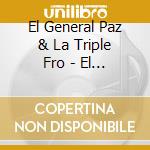 El General Paz & La Triple Fro - El General Paz & La Triple Fro cd musicale di El General Paz & La Triple Fro