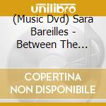 (Music Dvd) Sara Bareilles - Between The Line: Sara Bareilles Live At Fillmore cd