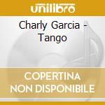 Charly Garcia - Tango cd musicale di Garcia, Charly