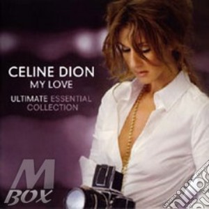 My Love - Ultimate Essential Collection cd musicale di Celine Dion