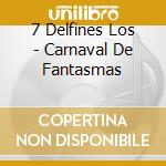 7 Delfines Los - Carnaval De Fantasmas cd