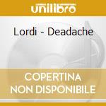 Lordi - Deadache cd musicale di Lordi