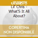 Lil' Chris - What'S It All About? cd musicale di Lil' Chris