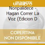 Nonpalidece - Hagan Correr La Voz (Edicion D cd