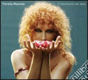 Il Movimento Del Dare (duetti Con T. Ferro E F. Battiato) cd musicale di Fiorella Mannoia