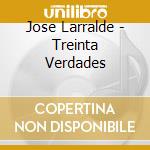 Jose Larralde - Treinta Verdades cd