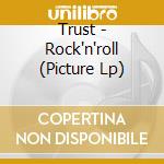 Trust - Rock'n'roll (Picture Lp) cd musicale di Trust