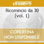 Ricomincio da 30 (vol. 1) cd musicale di Pino Daniele