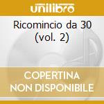 Ricomincio da 30 (vol. 2) cd