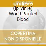 (lp Vinile) World Painted Blood