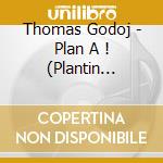 Thomas Godoj - Plan A ! (Plantin Edition) cd