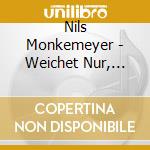 Nils Monkemeyer - Weichet Nur, betrbte Schatten cd