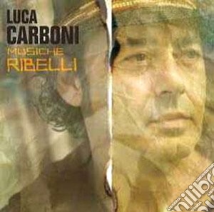 Luca Carboni - Musiche Ribelli cd musicale di Luca Carboni