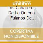 Los Caballeros De La Quema - Fulanos De Nadie (Bonus Track) cd