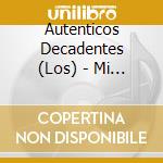 Autenticos Decadentes (Los) - Mi Vida Loca cd musicale di Autenticos Decadentes