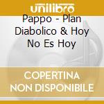 Pappo - Plan Diabolico & Hoy No Es Hoy cd