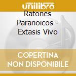 Ratones Paranoicos - Extasis Vivo cd musicale di Ratones Paranoicos
