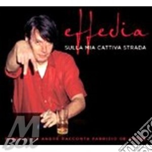  Effedia - Sulla Mia Cattiva Strada ( 2 Cd Con Inediti + Dvd) cd musicale di Fabrizio De André