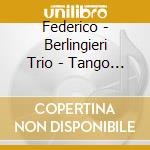 Federico - Berlingieri Trio - Tango X 3 cd
