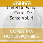 Cartel De Santa - Cartel De Santa Vol. 4 cd musicale di Cartel De Santa