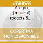 Allegro (musical) rodgers & hammerstein cd musicale di Artisti Vari