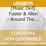 (Music Dvd) Foster & Allen - Around The World With Foster & Allen cd musicale