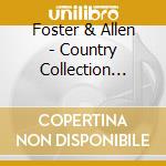 Foster & Allen - Country Collection (The) cd musicale di Foster & Allen